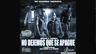 Wisin & Yandel Ft. 50 Cent & T-Pain - No Dejemos Que Se Apague