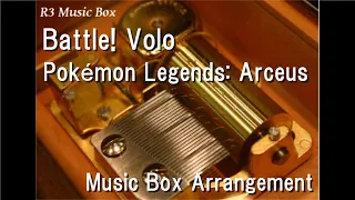 Battle! Volo/Pokémon Legends: Arceus [Music Box]