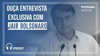 Ouça entrevista exclusiva com Jair Bolsonaro