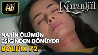 Karagül 72. Bölüm / Full HD (Tek Parça) - Narin Ölümün Eşiğinden Dönüyor