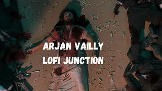 ANIMAL: ARJAN VAILLY  Lofi | Ranbir Kapoor | Sandeep Vanga | Bhupinder B, Manan B | Bhushan K |