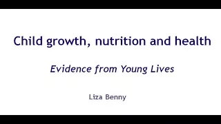 Child Growth, Nutrition, and Heath -- Liza Benny