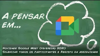 Novidades Google Meet - Desligar o microfone de todos os alunos e registo da assiduidade