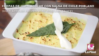 Crepas de huitlacoche con salsa de chile poblano