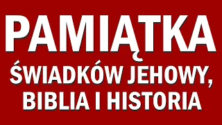 Pamiątka (i zebrania) świadków Jehowy vs Biblia i Historia