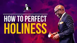 How To Perfect Holiness | David Antwi