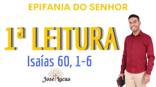 Primeira Leitura | Isaías 60, 1-6 | Epifania do Senhor, Ano A | (08/01/2023)