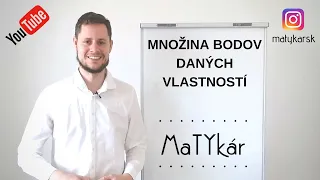 MNOŽINY BODOV daných VLASTNOSTÍ - vysvetlenie