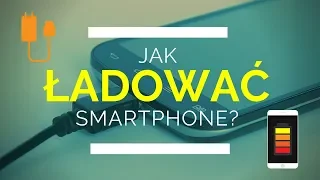 Jak poprawnie ładować telefon?