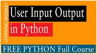 User Input Output in Python || Lesson 9 || Python || Learning Monkey ||