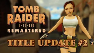 Tomb Raider I - III Remastered - Title Update 2 *Patch Notes* - INCLUDING NEW OUTFIT!!!