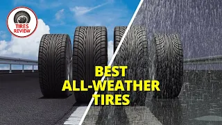 Best All Weather Tires 2023 - Top 7 Best All Weather Tires Review.