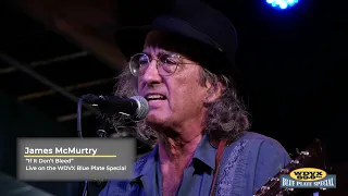 James McMurtry - If It Don't Bleed (Live on The WDVX Blue Plate Special)