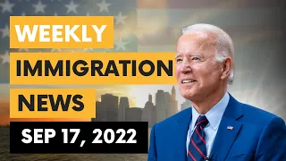 US IMMIGRATION NEWS | SEPTEMBER 17, 2022