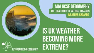 Is Weather in the UK Becoming More Extreme? | AQA GCSE Geography | Weather Hazards 14