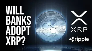 An Honest Discussion - Will Banks Use Ripple's XRP Token