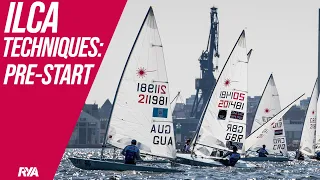 THE PRE-START: ILCA (LASER) TECHNIQUE TIPS - How to get the best start with the British Sailing Team