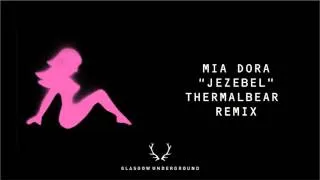 Mia Dora "Jezebel" (ThermalBear Remix) [Glasgow Underground]