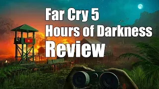 Far Cry 5 Hours Of Darkness Review