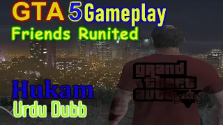 Friends Reunited || GTA 5 Gameplay UrduHindi Dubbed With Hukam || GTA 5 Video Series 2021 ||