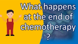 What happens at the end of chemotherapy ? |Health Issues & Answers