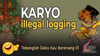 KARYO ILLEGAL LOGGING || WAYANG KAMPUNG SEBELAH