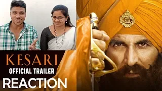 Kesari | Trailer Reaction by South Indians | Akshay Kumar | Parineeti Chopra | Anurag Singh