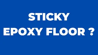 Sticky Epoxy Floor ? - What's causing it and how to fix it (2020 version)