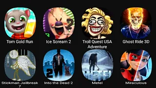 Tom Gold Run, Ice Scream 2, Troll Quest USA Adventure, Ghost Ride 3D, Stickman Jailbreak 7....