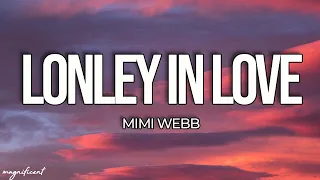 Mimi Webb - Lonely In Love (Lyrics)"Lonely in love, Lonely in love, Can you just stay one night?"