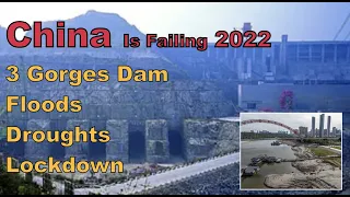 China Is Failing 2022 - 3 Gorges Dam/ Floods/ Droughts & Lockdown