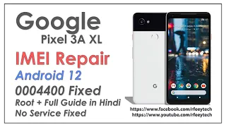 Google Pixel 3A XL IMEI Repair in Android 12 | Latest Security Patch | No Service Fixed | Full Guide