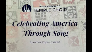 Summer Pops Concert - Celebrating America Through Song - DC Temple Choir - June 2, 2024