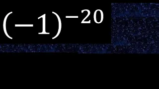 minus 1 exponent minus 20 , -1 power -20 , negative number with parentheses with negative exponent