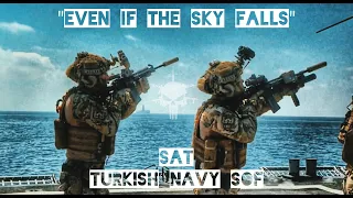 SAT (Turkish Navy SOF) | "Even If The Sky Falls"