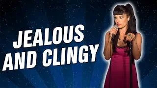 Jealous and Clingy (Stand Up Comedy)