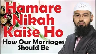 Hamare Nikah Kaise Ho - How Our Marriages Should Be By @AdvFaizSyedOfficial