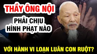 THẦY ÔNG NỘI SẼ PHẢI CHỊU HÌNH PHẠT NÀO VỚI HÀNH VI LOẠN LUÂN CON RUỘT?