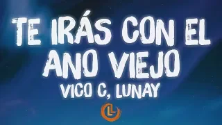 Vico C, Lunay - Te Irás Con El Año Viejo (Letras)