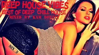 Deep House Vibes Mix 8 - 2018 Mixed By Kam Deejay Best of Deep Chill & House