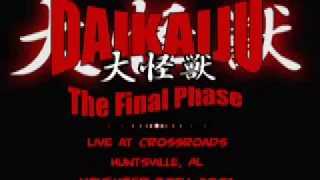 Daikaiju Live! The Final Phase Live at Crossroads | 11.30.2001