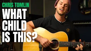 What Child is This? Chris Tomlin Guitar Tutorial + Lesson