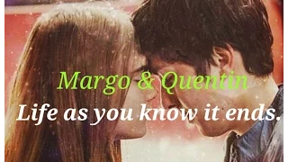 Margo & Quentin | Life as you know it ends.