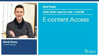 OCLC at ACRL 2019: Hot Topic: E-content Access with Hank Sway