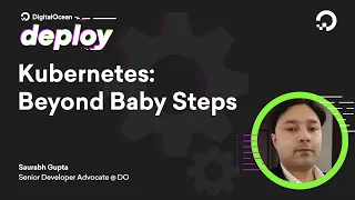 Kubernetes: Beyond Baby Steps