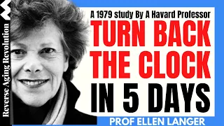 TURN BACK THE CLOCK In 5 DAYS, A 1979 Study By A Harvard Professor | Dr Ellen Langer Interview Clips