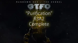 GTFO - R3A2 "Purification"