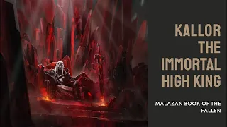 Kallor - The Immortal King | Malazan Book of the Fallen | Malazan Lore #malazan