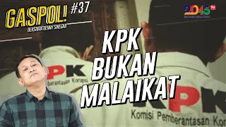 DENNY SIREGAR: KPK BUKAN MALAIKAT (GASPOL #37)