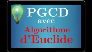 algorithme d'Euclide • comprendre et savoir l'appliquer pour calculer un PGCD • arithmétique